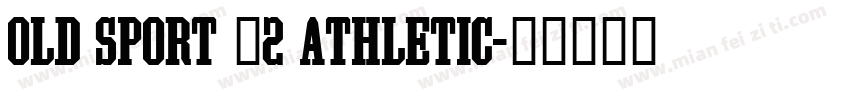 OLD SPORT 02 ATHLETIC字体转换